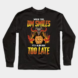 Funny When the DM Smiles, It's Already Too Late Long Sleeve T-Shirt